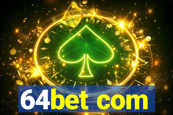 64bet com